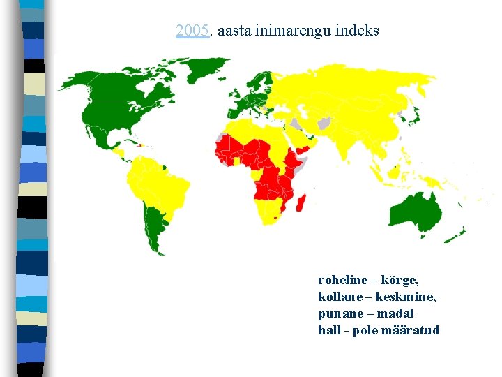 2005. aasta inimarengu indeks roheline – kõrge, kollane – keskmine, punane – madal hall