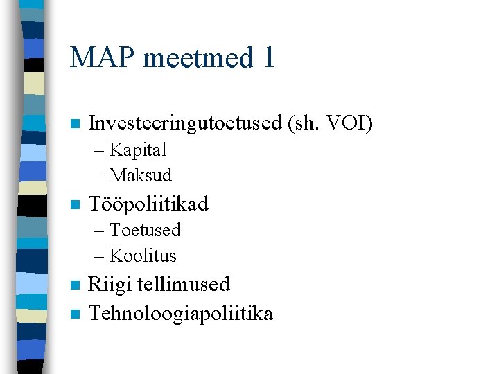 MAP meetmed 1 n Investeeringutoetused (sh. VOI) – Kapital – Maksud n Tööpoliitikad –