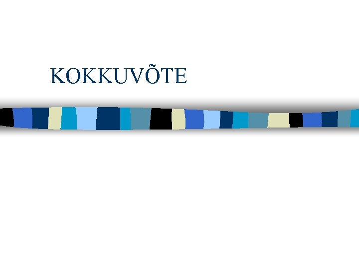 KOKKUVÕTE 