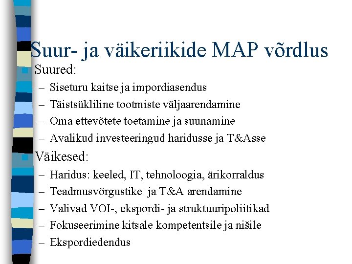 Suur- ja väikeriikide MAP võrdlus n Suured: – – n Siseturu kaitse ja impordiasendus