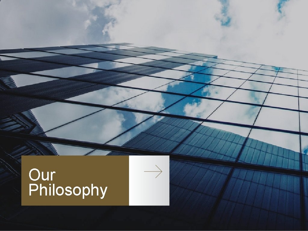 Our Philosophy Our Philosophy