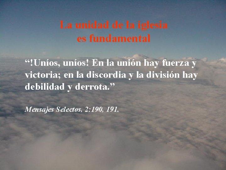 La unidad de la iglesia es fundamental “!Uníos, uníos! En la unión hay fuerza La unidad de la iglesia es fundamental “!Uníos, uníos! En la unión hay fuerza