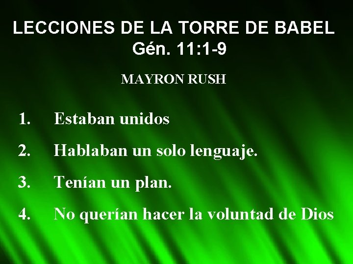 LECCIONES DE LA TORRE DE BABEL Gén. 11: 1 -9 MAYRON RUSH 1. Estaban