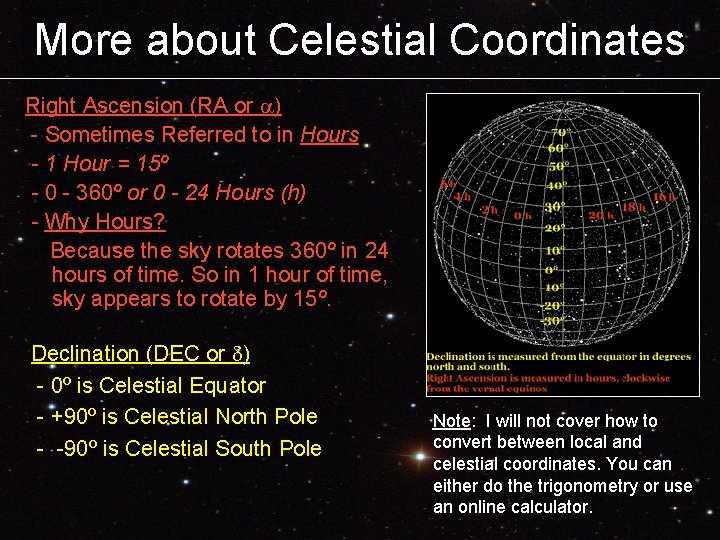 More about Celestial Coordinates Right Ascension (RA or ) - Sometimes Referred to in More about Celestial Coordinates Right Ascension (RA or ) - Sometimes Referred to in