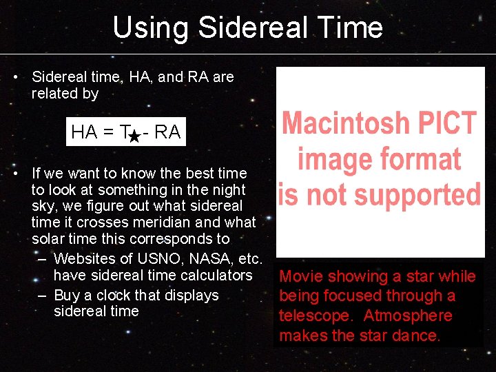 Using Sidereal Time • Sidereal time, HA, and RA are related by HA = Using Sidereal Time • Sidereal time, HA, and RA are related by HA =