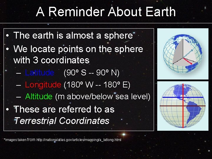 A Reminder About Earth • The earth is almost a sphere • We locate A Reminder About Earth • The earth is almost a sphere • We locate