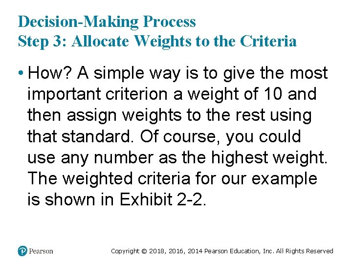 Decision-Making Process Step 3: Allocate Weights to the Criteria • How? A simple way
