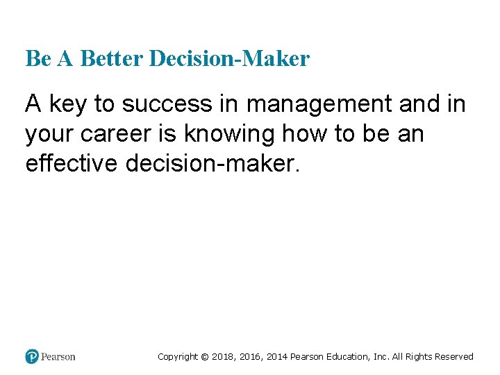 Be A Better Decision-Maker A key to success in management and in your career