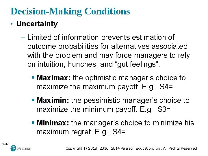 Decision-Making Conditions Copyright © 2005 Prentice Hall, Inc. All rights reserved. • Uncertainty –