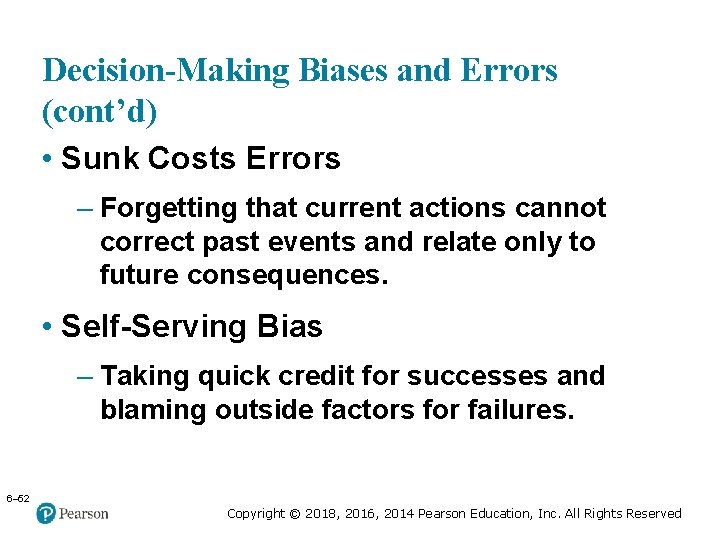 Copyright © 2005 Prentice Hall, Inc. All rights reserved. Decision-Making Biases and Errors (cont’d)