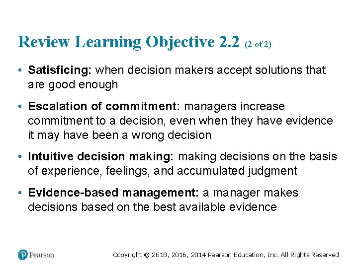 Review Learning Objective 2. 2 (2 of 2) • Satisficing: when decision makers accept