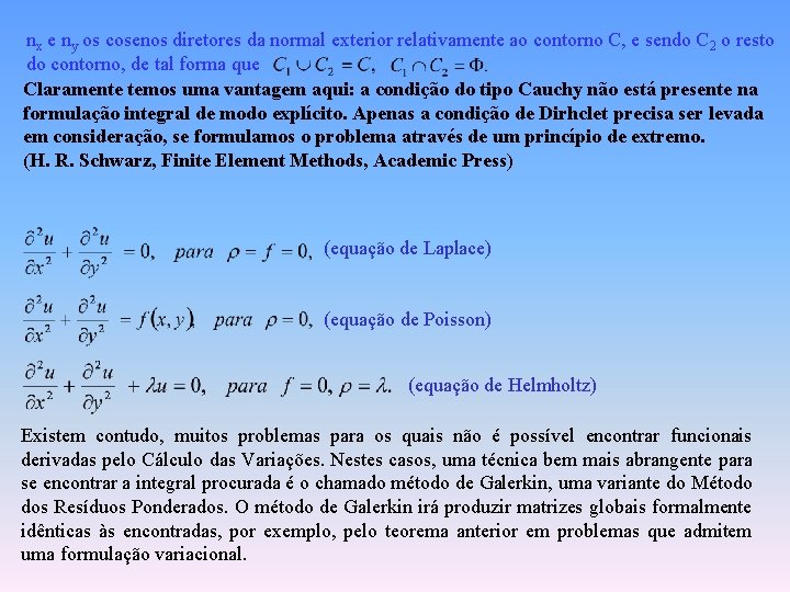 nx e ny os cosenos diretores da normal exterior relativamente ao contorno C, e