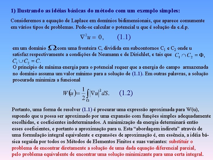 1) Ilustrando as idéias básicas do método com um exemplo simples: Consideremos a equação