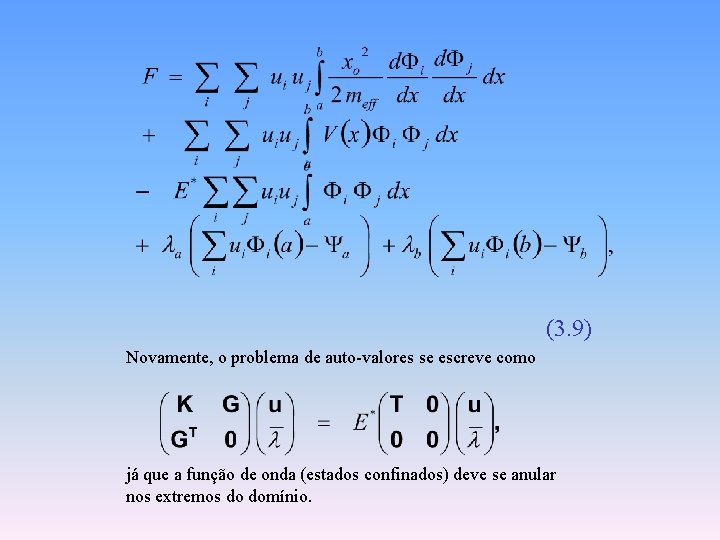 (3. 9) Novamente, o problema de auto-valores se escreve como já que a função