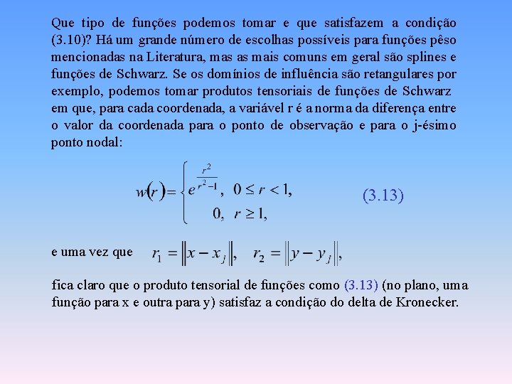 Que tipo de funções podemos tomar e que satisfazem a condição (3. 10)? Há