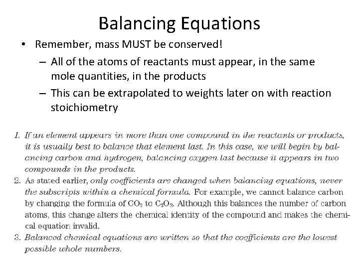 Balancing Equations • Remember, mass MUST be conserved! – All of the atoms of