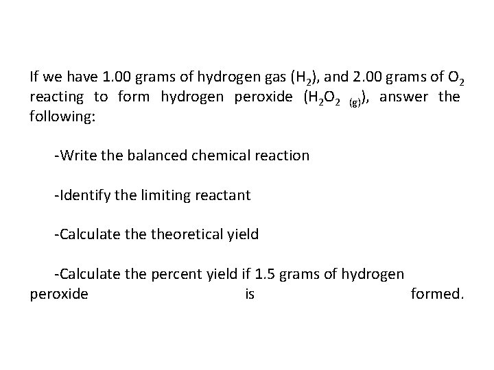 If we have 1. 00 grams of hydrogen gas (H 2), and 2. 00