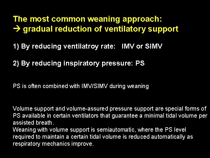 The most common weaning approach: gradual reduction of ventilatory support 1) By reducing ventilatroy