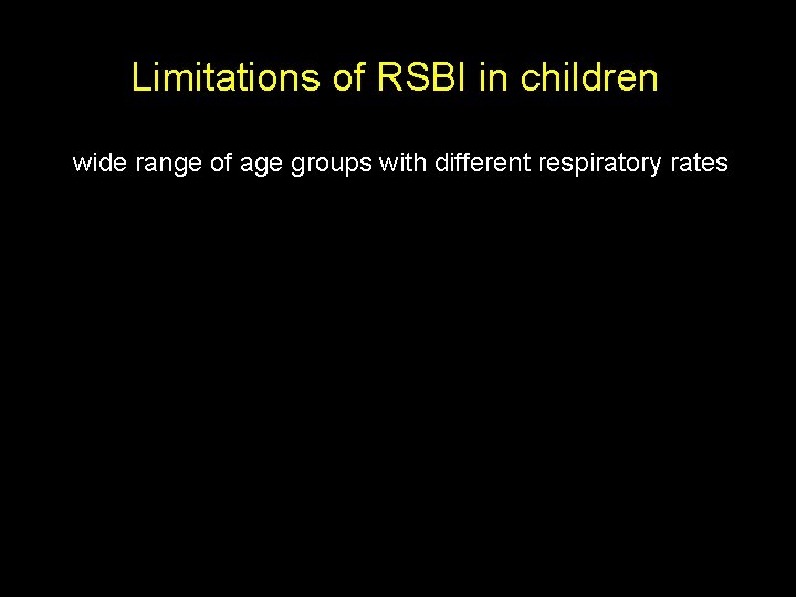 Limitations of RSBI in children wide range of age groups with different respiratory rates