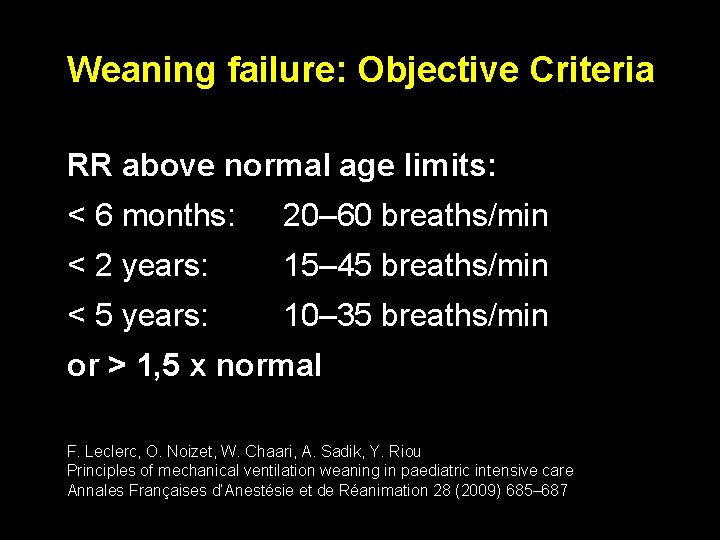 Weaning failure: Objective Criteria RR above normal age limits: < 6 months: 20– 60