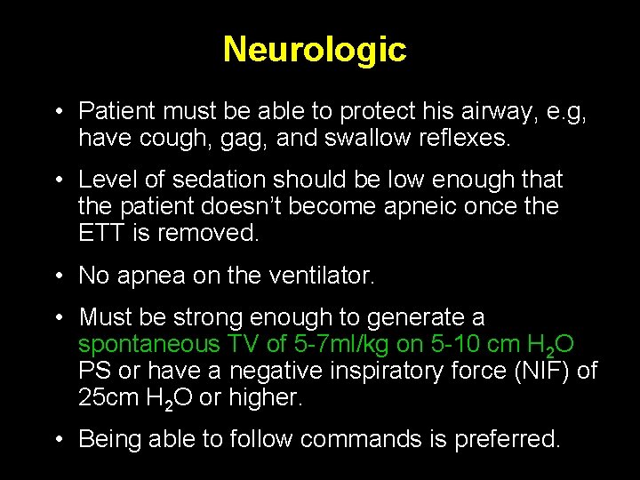 Neurologic • Patient must be able to protect his airway, e. g, have cough,