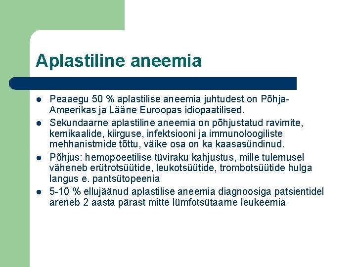 Aplastiline aneemia l l Peaaegu 50 % aplastilise aneemia juhtudest on Põhja. Ameerikas ja