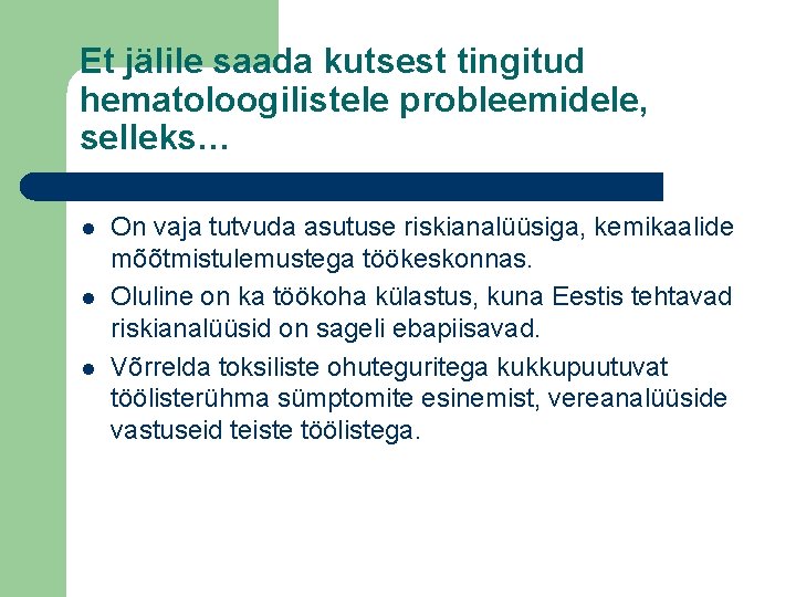 Et jälile saada kutsest tingitud hematoloogilistele probleemidele, selleks… l l l On vaja tutvuda