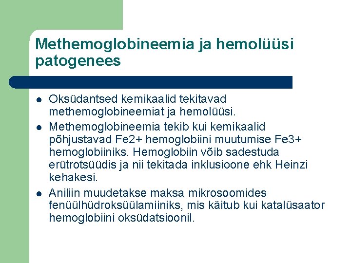 Methemoglobineemia ja hemolüüsi patogenees l l l Oksüdantsed kemikaalid tekitavad methemoglobineemiat ja hemolüüsi. Methemoglobineemia