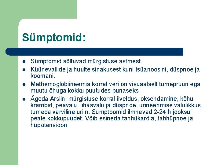 Sümptomid: l l Sümptomid sõltuvad mürgistuse astmest. Küünevallide ja huulte sinakusest kuni tsüanoosini, düspnoe