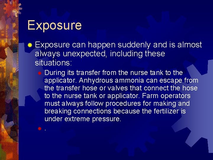 Exposure ® Exposure can happen suddenly and is almost always unexpected, including these situations: