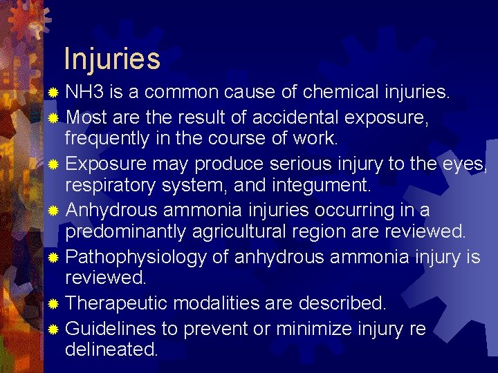 Injuries ® NH 3 is a common cause of chemical injuries. ® Most are