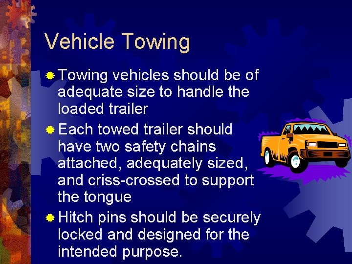 Vehicle Towing ® Towing vehicles should be of adequate size to handle the loaded