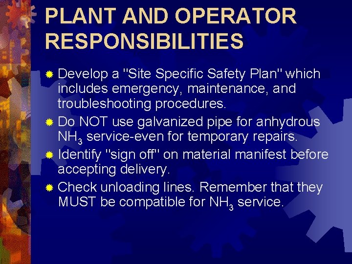 PLANT AND OPERATOR RESPONSIBILITIES ® Develop a "Site Specific Safety Plan" which includes emergency,