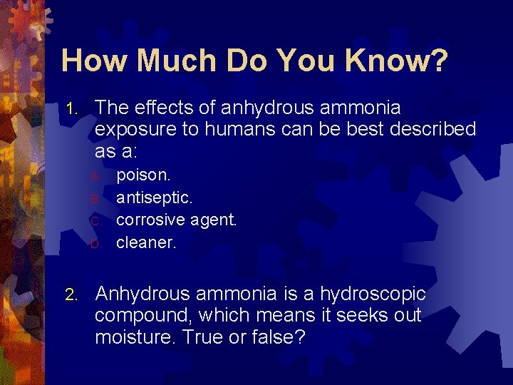 How Much Do You Know? 1. The effects of anhydrous ammonia exposure to humans