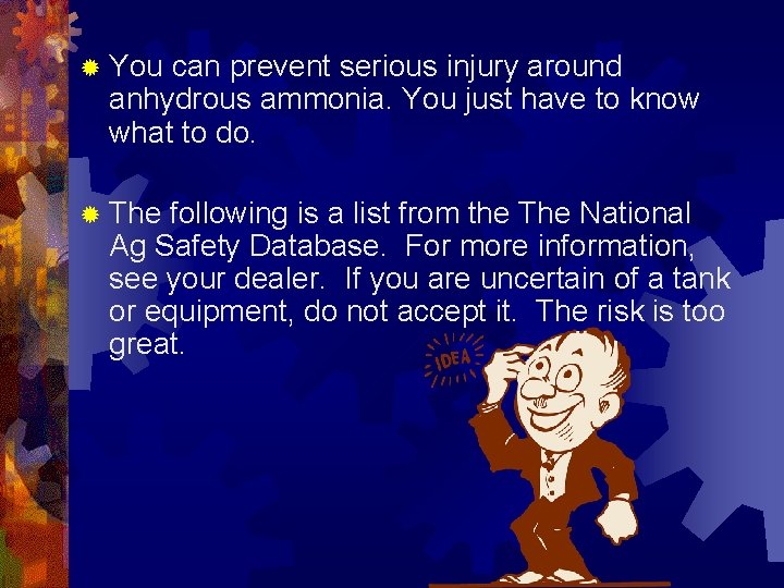 ® You can prevent serious injury around anhydrous ammonia. You just have to know