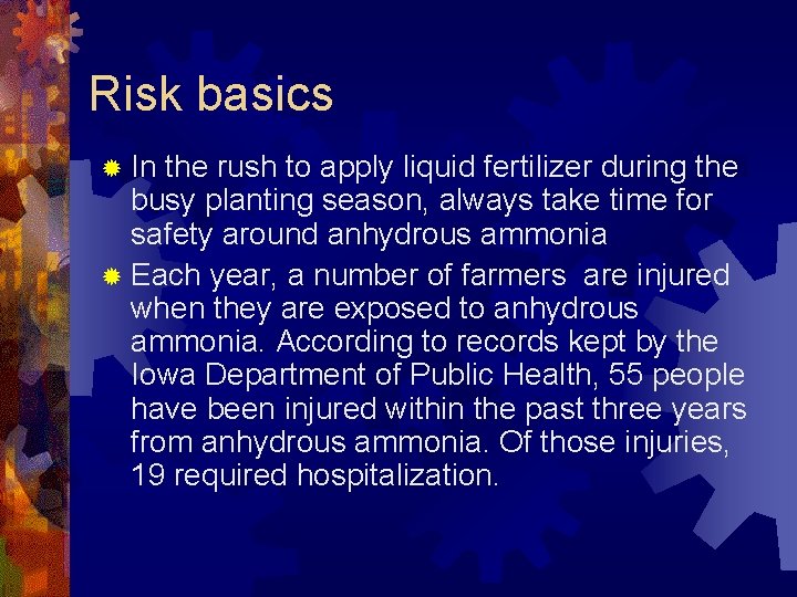 Risk basics ® In the rush to apply liquid fertilizer during the busy planting