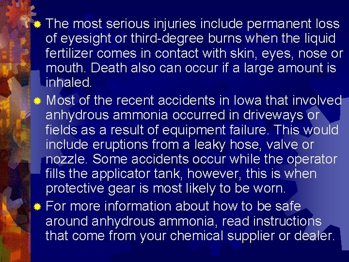 ® The most serious injuries include permanent loss of eyesight or third-degree burns when