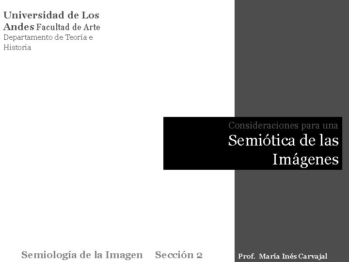 Universidad de Los Andes Facultad de Arte Departamento de Teoría e Historia Consideraciones para