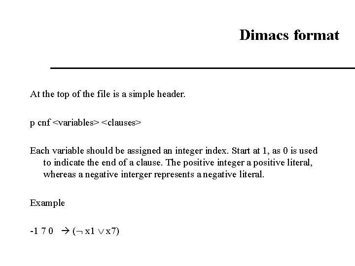 Dimacs format At the top of the file is a simple header. p cnf