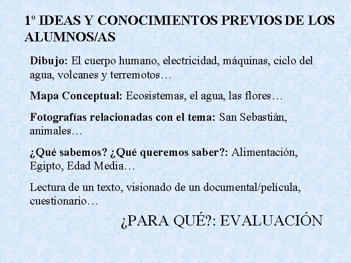 1º IDEAS Y CONOCIMIENTOS PREVIOS DE LOS ALUMNOS/AS Dibujo: El cuerpo humano, electricidad, máquinas,
