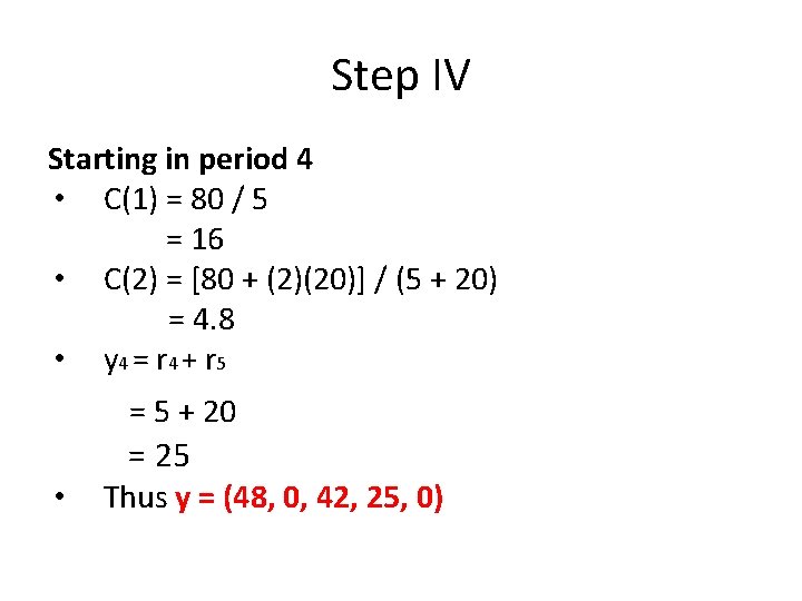Step IV Starting in period 4 • C(1) = 80 / 5 = 16