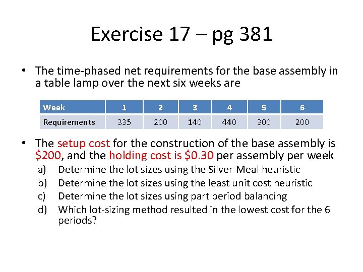 Exercise 17 – pg 381 • The time-phased net requirements for the base assembly