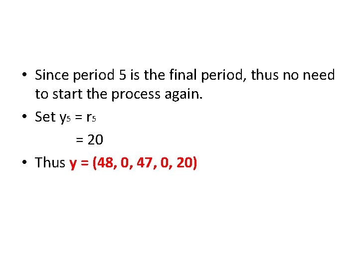  • Since period 5 is the final period, thus no need to start