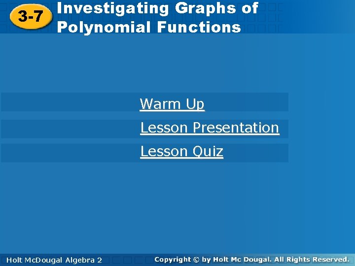 Investigating Graphs of of Investigating Graphs 3 -7 Polynomial Functions Warm Up Lesson Presentation