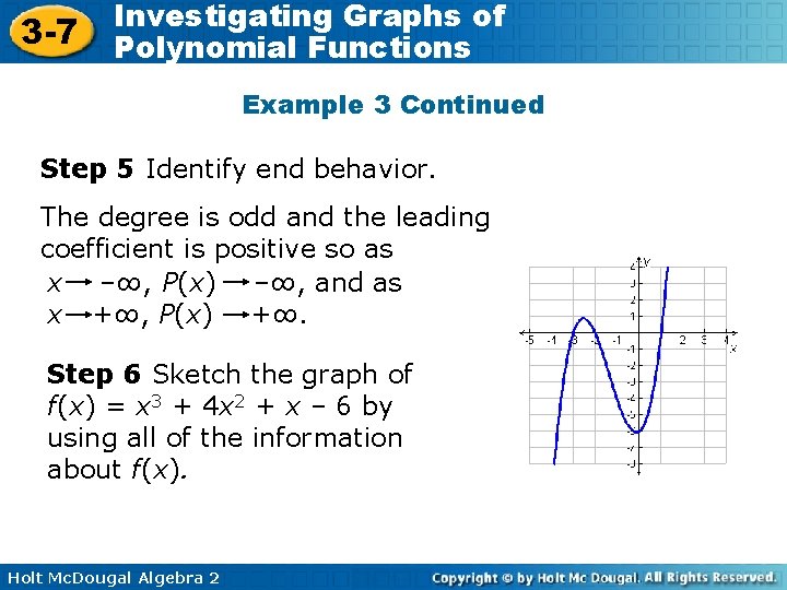 3 -7 Investigating Graphs of Polynomial Functions Example 3 Continued Step 5 Identify end