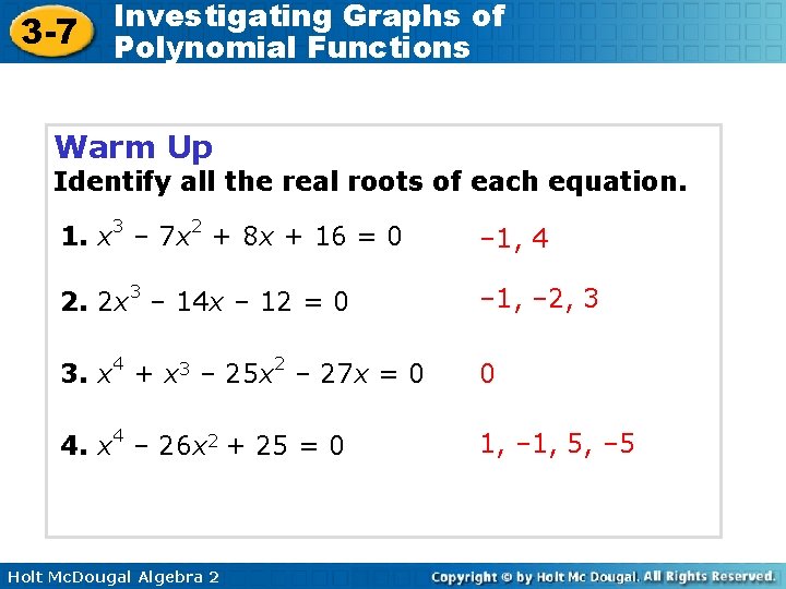 3 -7 Investigating Graphs of Polynomial Functions Warm Up Identify all the real roots