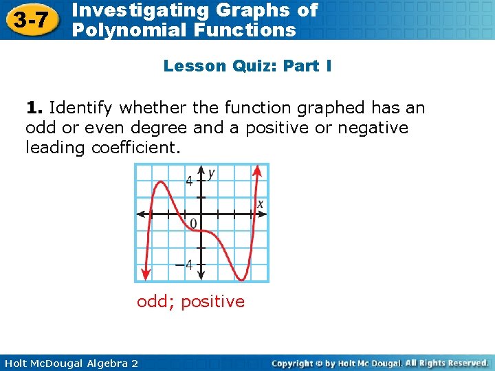 3 -7 Investigating Graphs of Polynomial Functions Lesson Quiz: Part I 1. Identify whether