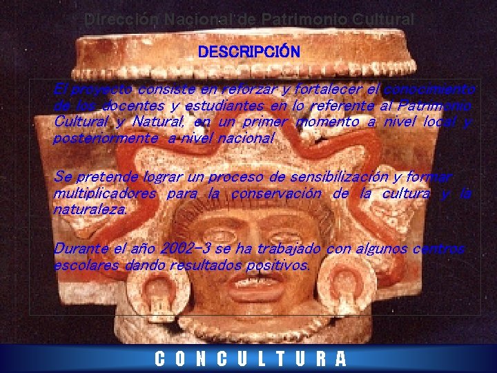 Dirección Nacional de Patrimonio Cultural DESCRIPCIÓN El proyecto consiste en reforzar y fortalecer el
