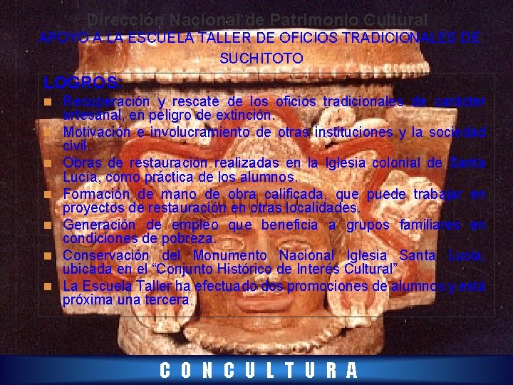 Dirección Nacional de Patrimonio Cultural APOYO A LA ESCUELA TALLER DE OFICIOS TRADICIONALES DE