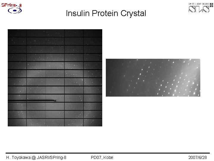 Insulin Protein Crystal H. Toyokawa @ JASRI/SPring-8 PD 07, Kobe 2007/6/28 
